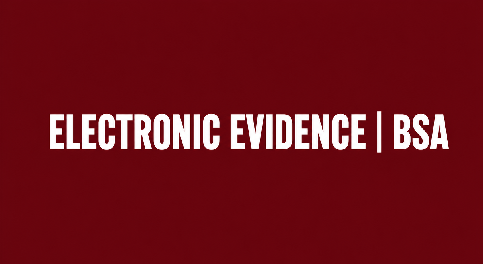 Electronic Evidence | BSA