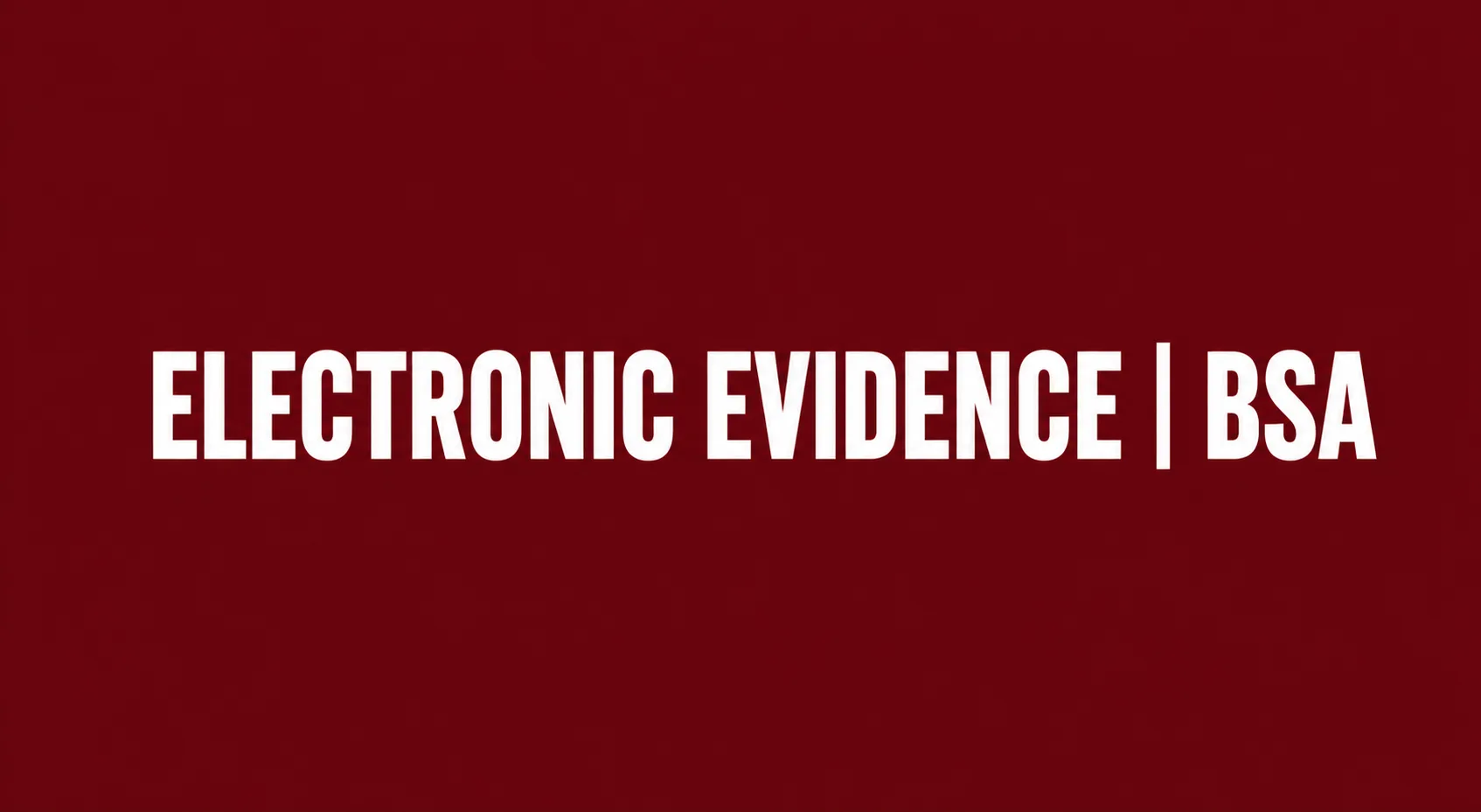Electronic Evidence | BSA