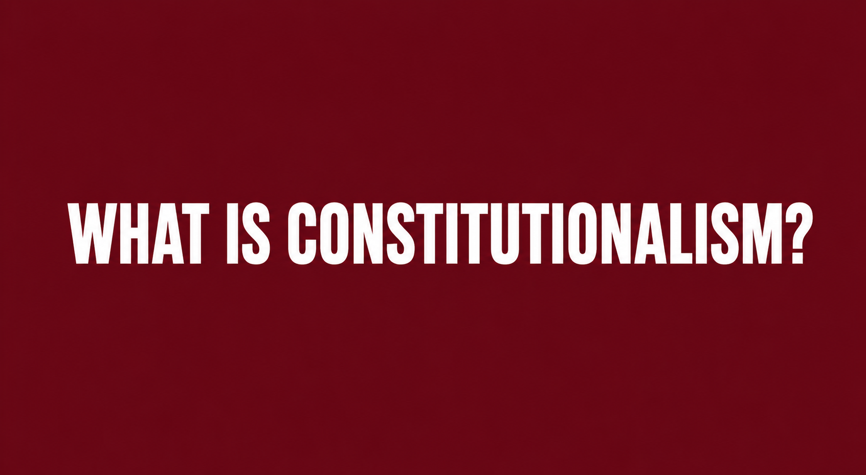 What is Constitutionalism?