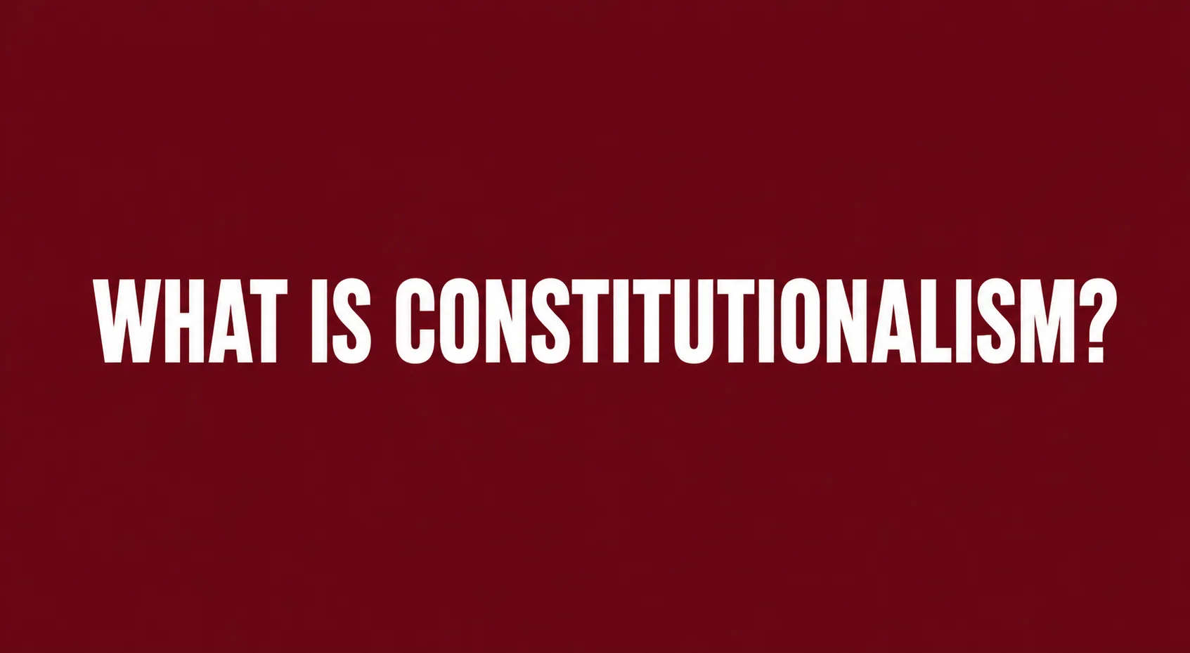What is Constitutionalism?