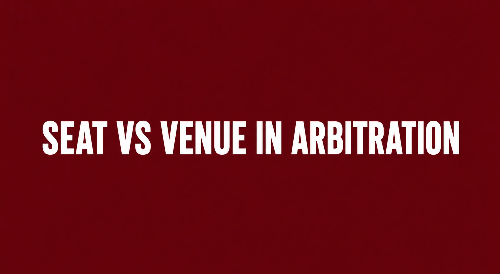 Seat vs Venue in Arbitration