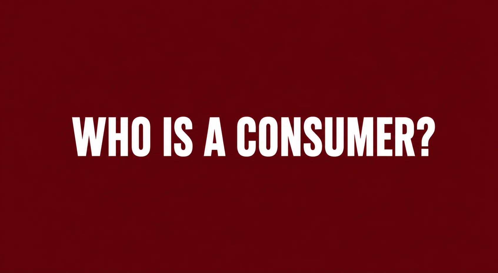 Who is a consumer?